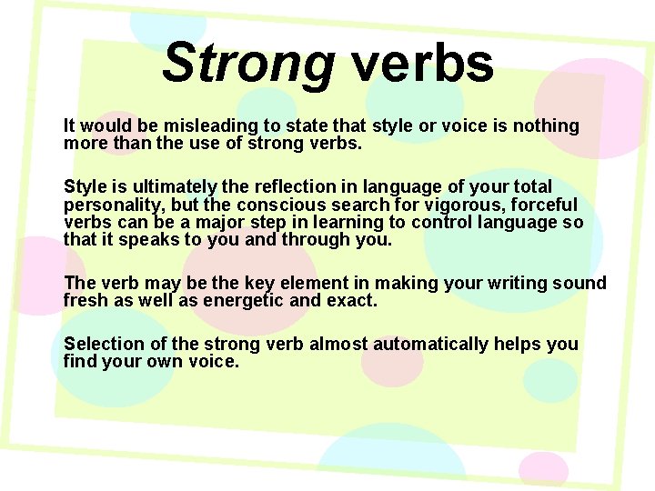 Strong verbs It would be misleading to state that style or voice is nothing