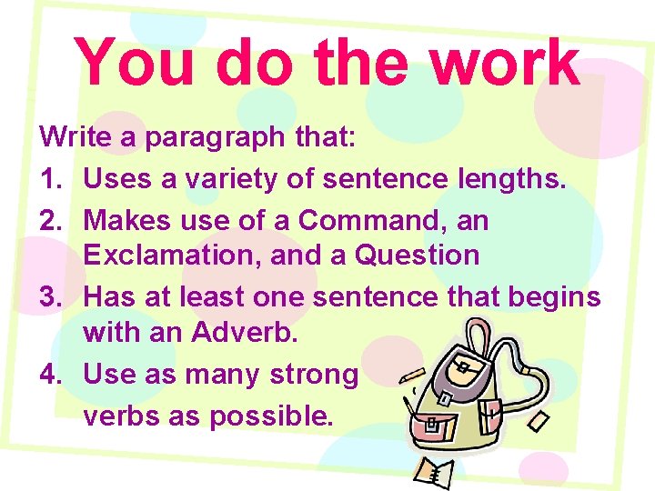 You do the work Write a paragraph that: 1. Uses a variety of sentence