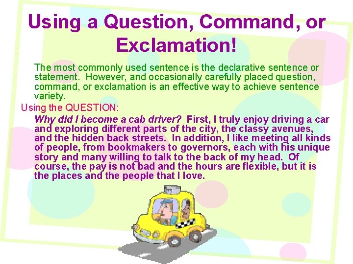 Using a Question, Command, or Exclamation! The most commonly used sentence is the declarative