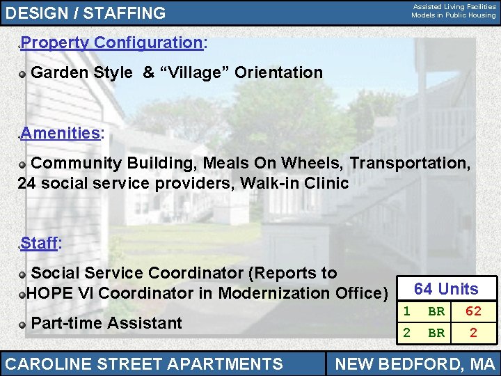 Assisted Living Facilities Models in Public Housing DESIGN / STAFFING Property Configuration: Garden Style