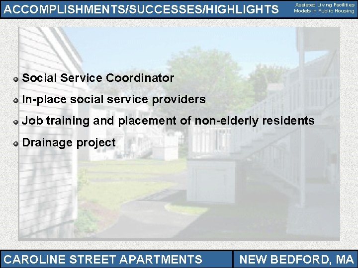 ACCOMPLISHMENTS/SUCCESSES/HIGHLIGHTS Assisted Living Facilities Models in Public Housing Social Service Coordinator In-place social service