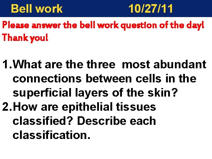 Bell work 10/27/11 Please answer the bell work question of the day! Thank you!