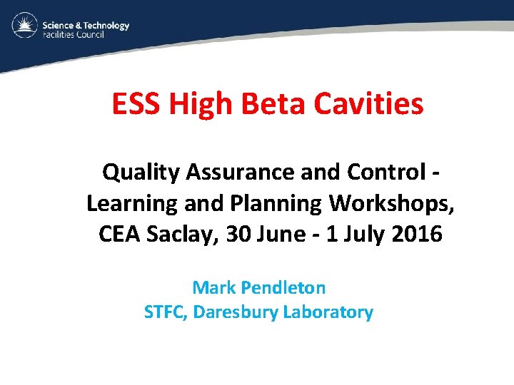 ESS High Beta Cavities Quality Assurance and Control Learning and Planning Workshops, CEA Saclay,