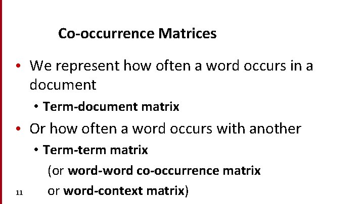 Co-occurrence Matrices • We represent how often a word occurs in a document •