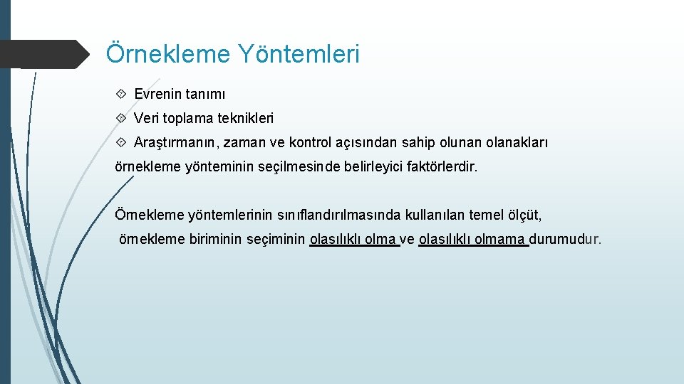 Örnekleme Yöntemleri Evrenin tanımı Veri toplama teknikleri Araştırmanın, zaman ve kontrol açısından sahip olunan