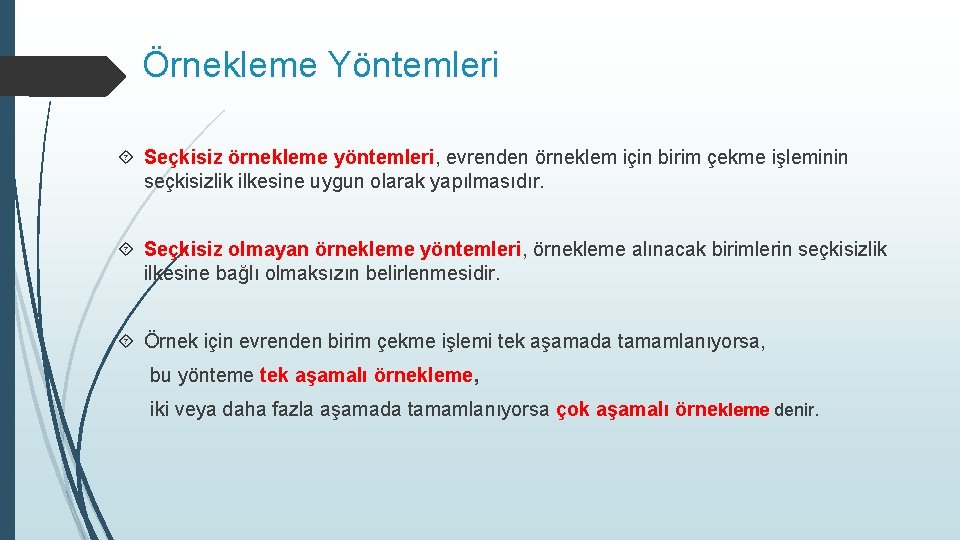 Örnekleme Yöntemleri Seçkisiz örnekleme yöntemleri, evrenden örneklem için birim çekme işleminin seçkisizlik ilkesine uygun