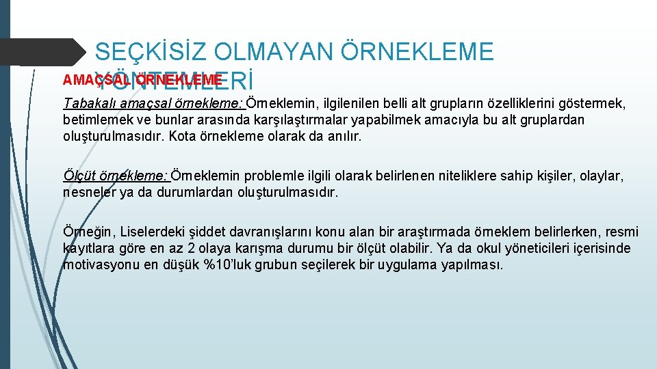 SEÇKİSİZ OLMAYAN ÖRNEKLEME AMAÇSAL ÖRNEKLEME YÖNTEMLERİ Tabakalı amaçsal örnekleme: Örneklemin, ilgilen belli alt grupların