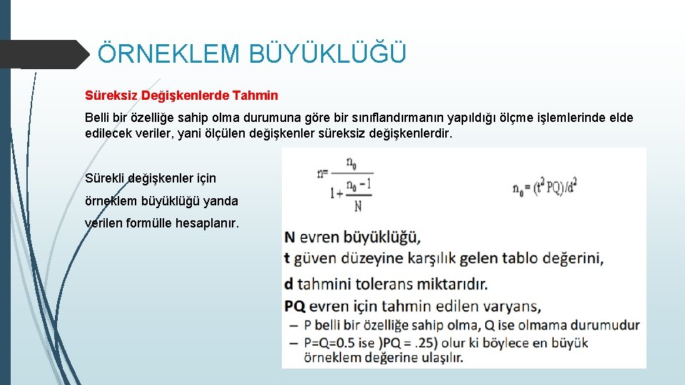 ÖRNEKLEM BÜYÜKLÜĞÜ Süreksiz Değişkenlerde Tahmin Belli bir özelliğe sahip olma durumuna göre bir sınıflandırmanın