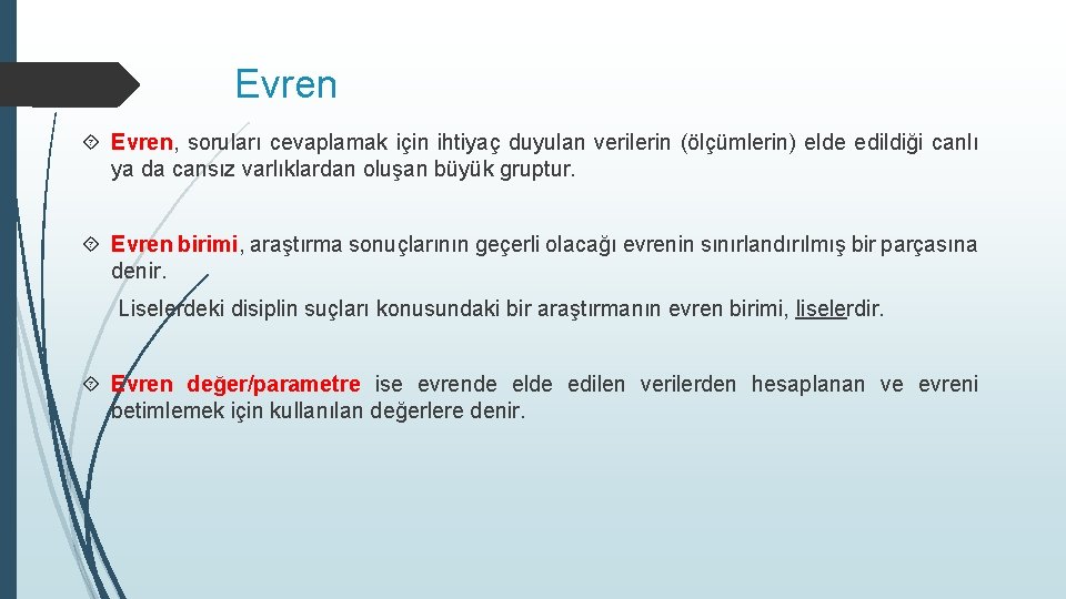 Evren Evren, soruları cevaplamak için ihtiyaç duyulan verilerin (ölçümlerin) elde edildiği canlı ya da Evren Evren, soruları cevaplamak için ihtiyaç duyulan verilerin (ölçümlerin) elde edildiği canlı ya da