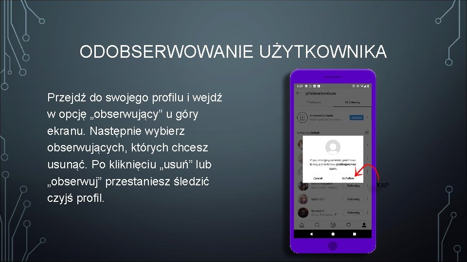 ODOBSERWOWANIE UŻYTKOWNIKA Przejdź do swojego profilu i wejdź w opcję „obserwujący” u góry ekranu.