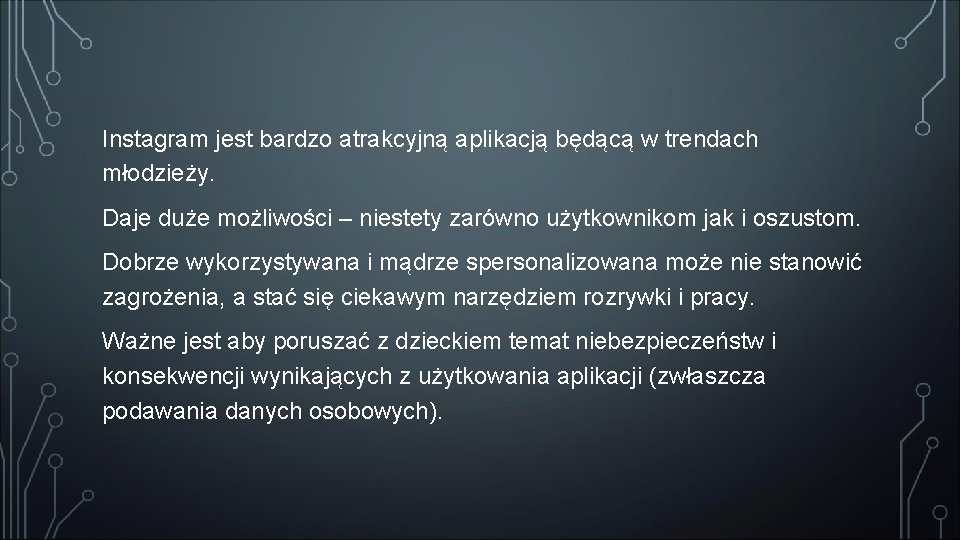 Instagram jest bardzo atrakcyjną aplikacją będącą w trendach młodzieży. Daje duże możliwości – niestety