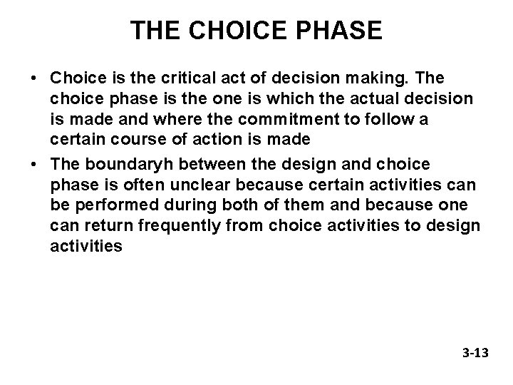 THE CHOICE PHASE • Choice is the critical act of decision making. The choice