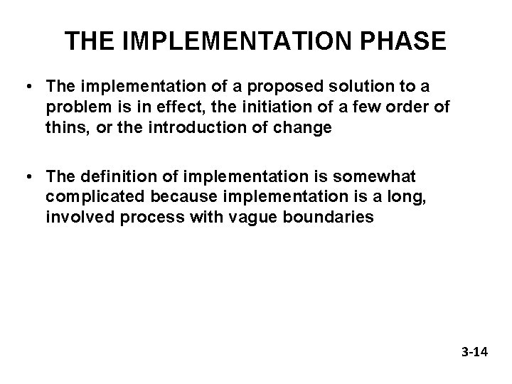 THE IMPLEMENTATION PHASE • The implementation of a proposed solution to a problem is