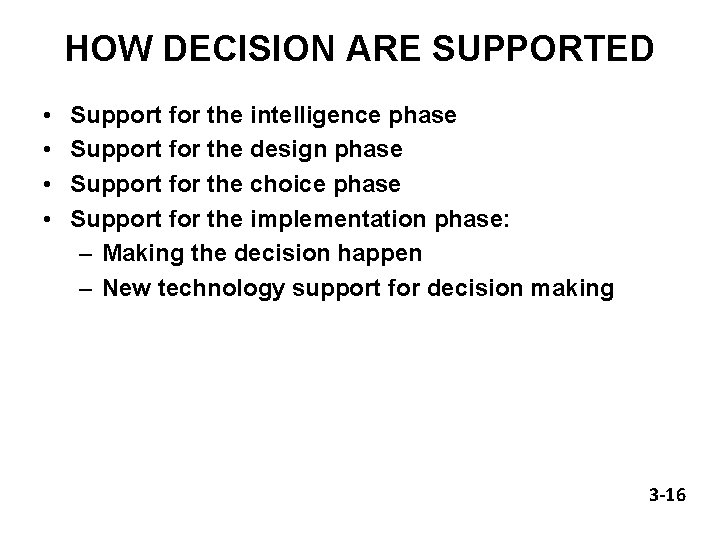 HOW DECISION ARE SUPPORTED • • Support for the intelligence phase Support for the