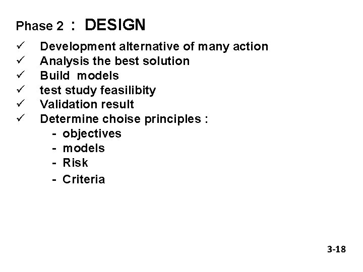 Phase 2 ü ü ü : DESIGN Development alternative of many action Analysis the