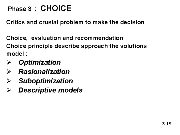 Phase 3 : CHOICE Critics and crusial problem to make the decision Choice, evaluation