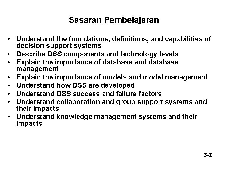 Sasaran Pembelajaran • Understand the foundations, definitions, and capabilities of decision support systems •
