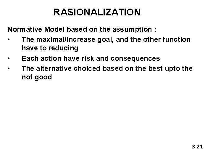 RASIONALIZATION Normative Model based on the assumption : • The maximal/increase goal, and the