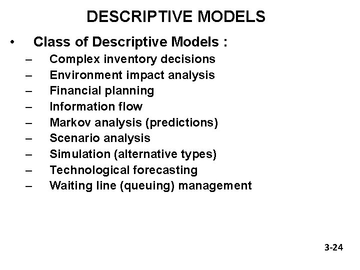 DESCRIPTIVE MODELS • Class of Descriptive Models : – – – – – Complex