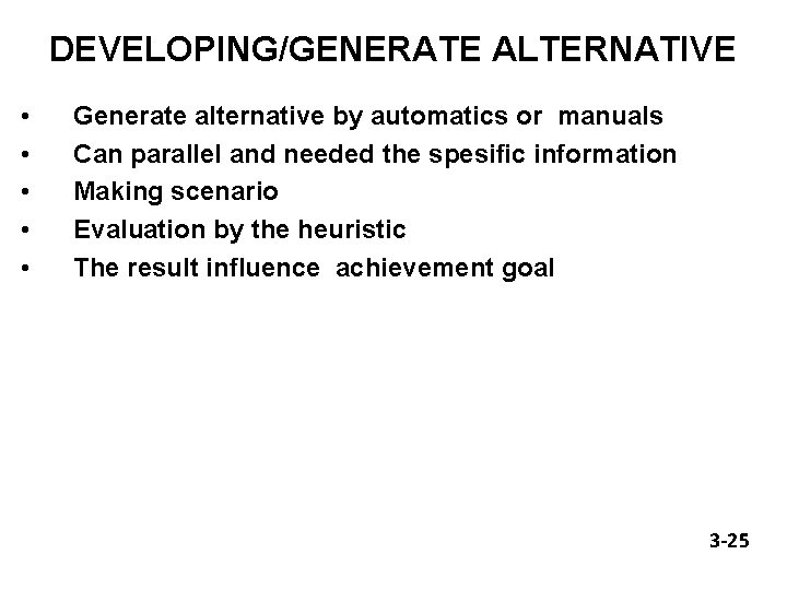 DEVELOPING/GENERATE ALTERNATIVE • • • Generate alternative by automatics or manuals Can parallel and