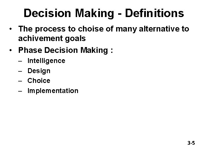 Decision Making - Definitions • The process to choise of many alternative to achivement