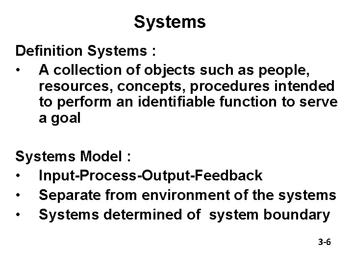 Systems Definition Systems : • A collection of objects such as people, resources, concepts,