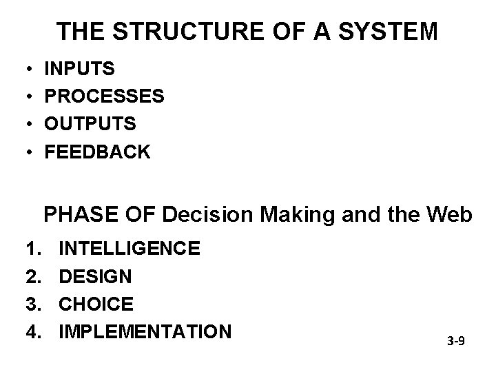 THE STRUCTURE OF A SYSTEM • • INPUTS PROCESSES OUTPUTS FEEDBACK PHASE OF Decision