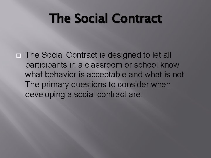 The Social Contract � The Social Contract is designed to let all participants in