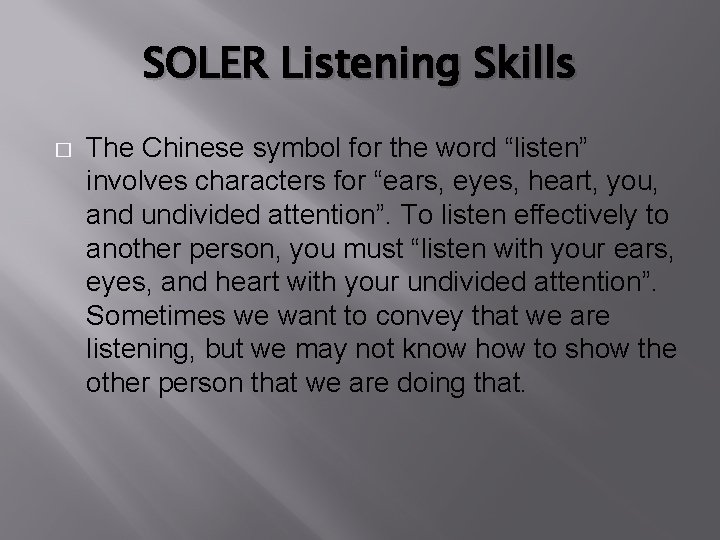 SOLER Listening Skills � The Chinese symbol for the word “listen” involves characters for