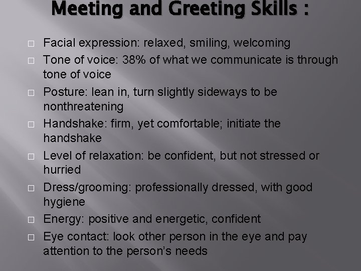 Meeting and Greeting Skills : � � � � Facial expression: relaxed, smiling, welcoming