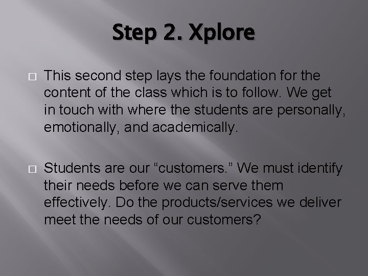 Step 2. Xplore � This second step lays the foundation for the content of