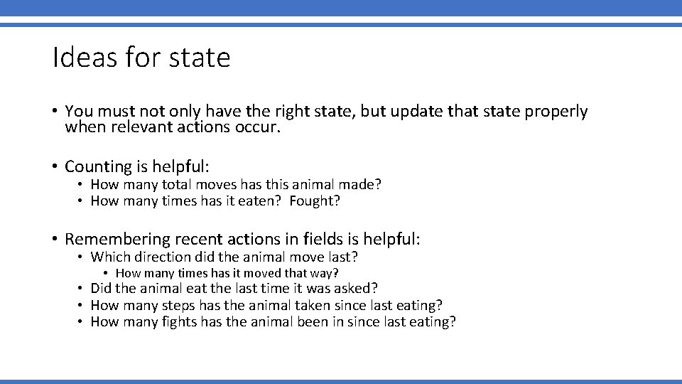 Ideas for state • You must not only have the right state, but update Ideas for state • You must not only have the right state, but update