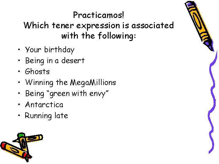 Practicamos! Which tener expression is associated with the following: • • Your birthday Being
