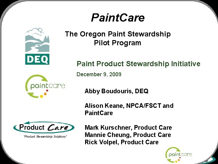 Paint. Care The Oregon Paint Stewardship Pilot Program Paint Product Stewardship Initiative December 9,