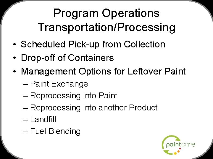 Program Operations Transportation/Processing • Scheduled Pick-up from Collection • Drop-off of Containers • Management