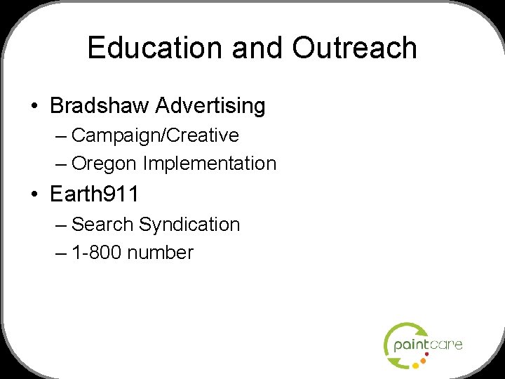 Education and Outreach • Bradshaw Advertising – Campaign/Creative – Oregon Implementation • Earth 911