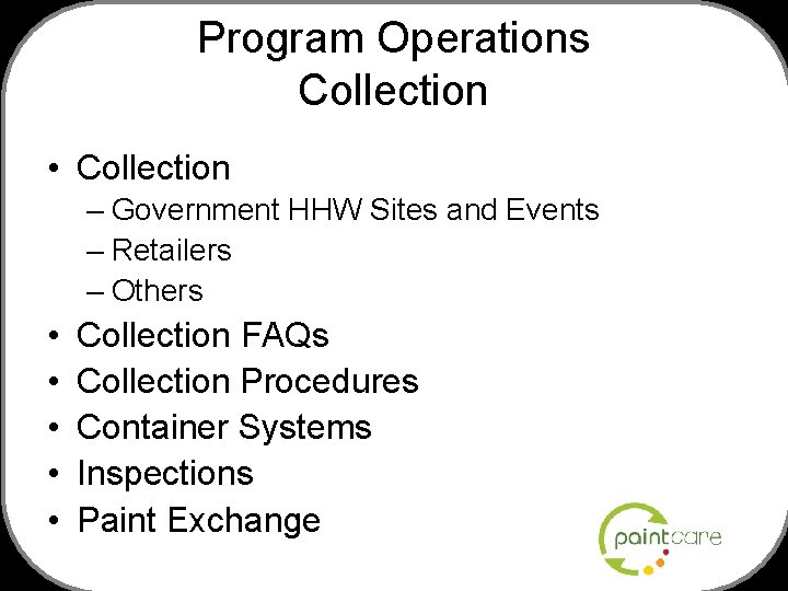 Program Operations Collection • Collection – Government HHW Sites and Events – Retailers –