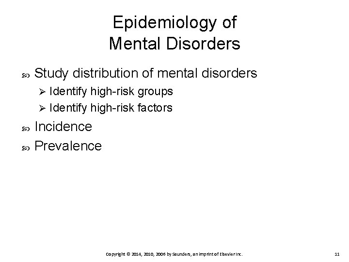 Epidemiology of Mental Disorders Study distribution of mental disorders Identify high-risk groups Ø Identify