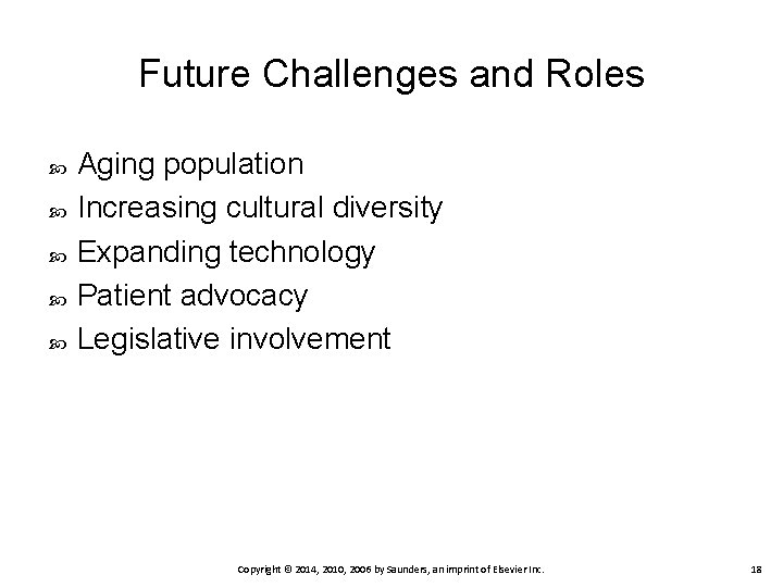 Future Challenges and Roles Aging population Increasing cultural diversity Expanding technology Patient advocacy Legislative