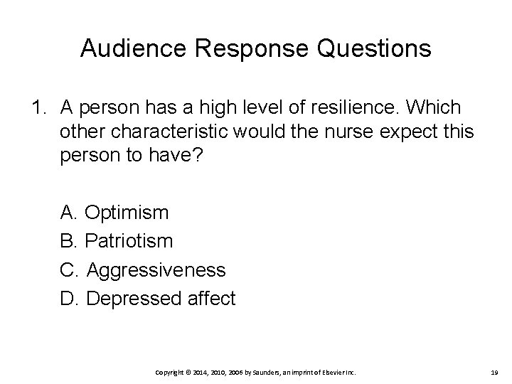 Audience Response Questions 1. A person has a high level of resilience. Which other