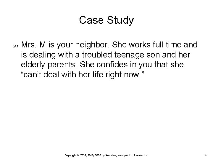 Case Study Mrs. M is your neighbor. She works full time and is dealing