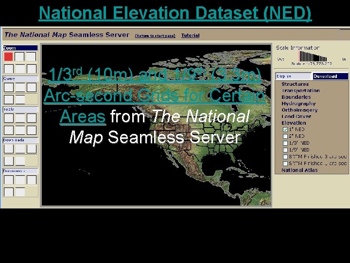 National Elevation Dataset (NED) 1/3 rd (10 m) and 1/9 th (3. 3 m)