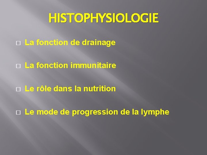 HISTOPHYSIOLOGIE � La fonction de drainage � La fonction immunitaire � Le rôle dans