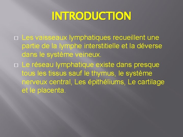 INTRODUCTION � � Les vaisseaux lymphatiques recueillent une partie de la lymphe interstitielle et