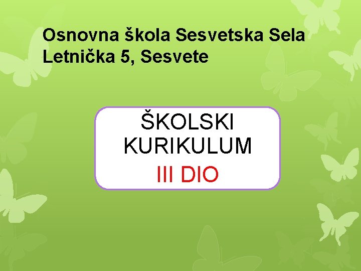 Osnovna škola Sesvetska Sela Letnička 5, Sesvete ŠKOLSKI KURIKULUM III DIO 