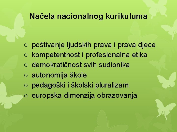 Načela nacionalnog kurikuluma ○ ○ ○ poštivanje ljudskih prava i prava djece kompetentnost i