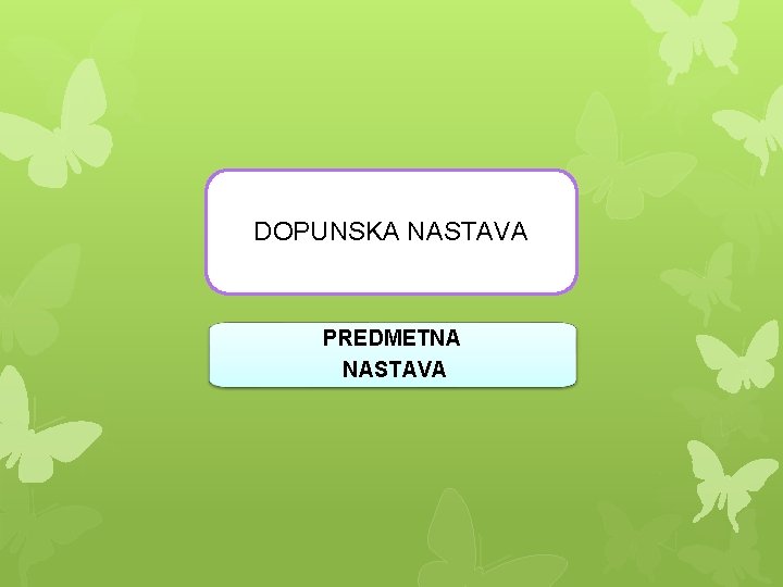 DOPUNSKA NASTAVA PREDMETNA NASTAVA 