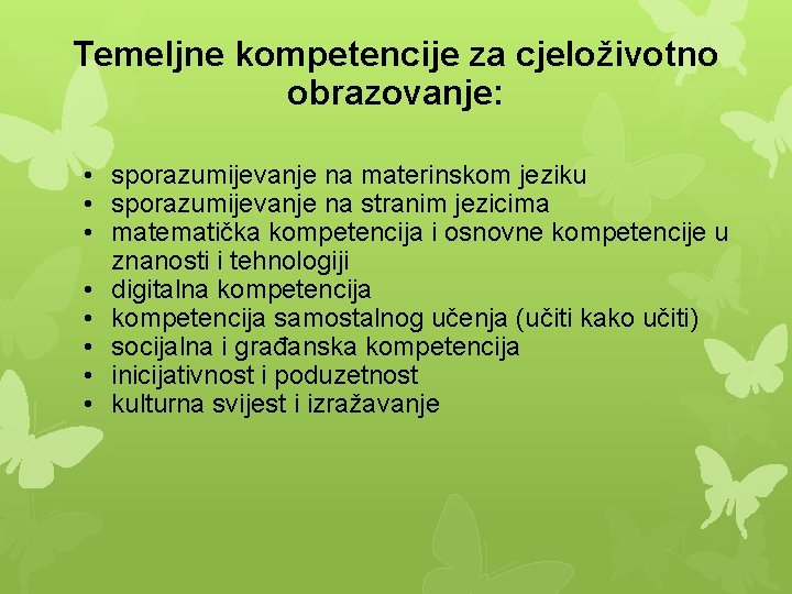 Temeljne kompetencije za cjeloživotno obrazovanje: • sporazumijevanje na materinskom jeziku • sporazumijevanje na stranim