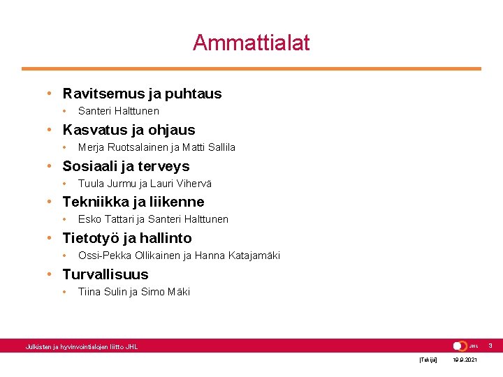 Ammattialat • Ravitsemus ja puhtaus • Santeri Halttunen • Kasvatus ja ohjaus • Merja