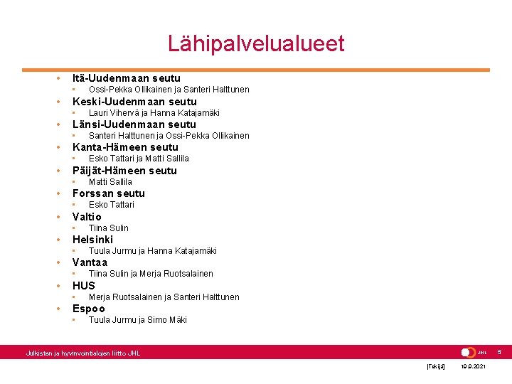 Lähipalvelualueet • Itä-Uudenmaan seutu • • Keski-Uudenmaan seutu • • Tiina Sulin ja Merja